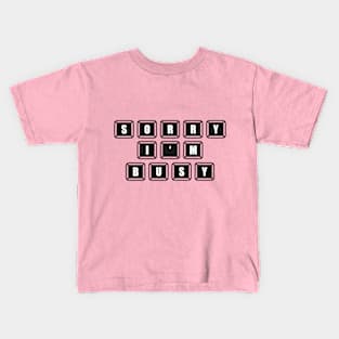 SORRY I'M BUSY, Gift Gaming Kids T-Shirt